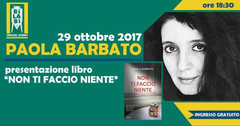 Bari, Bilab: Paola Barbato presenta il suo ultimo libro ''Non ti faccio niente''